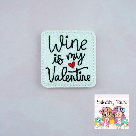 Wine Is My Valentine Feltie Design