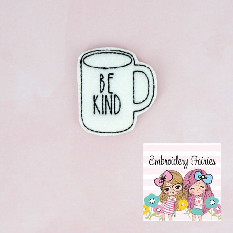 BE KIND Mug Feltie File - Coffee Embroidery File - ITH Design - Digital File - Machine Embroidery Design - Planner Embroidery File - Feltie