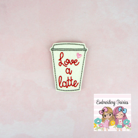 Love A Latte Feltie File - Latte Feltie - Feltie Design - Feltie Pattern - Coffee Feltie Design - Valentine's Day Feltie Design - Feltie