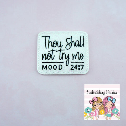 Thou Shall Not Try Me Feltie File - Mood Feltie Design - ITH Design - Embroidery Digital File - Machine Embroidery Design - Embroidery File