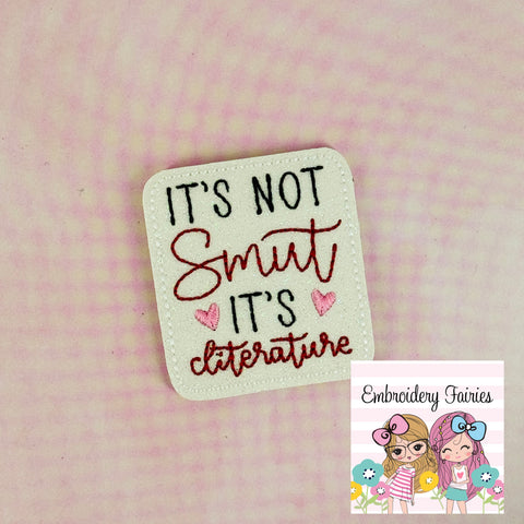 It's Not Smut It's Cliterature Feltie Design