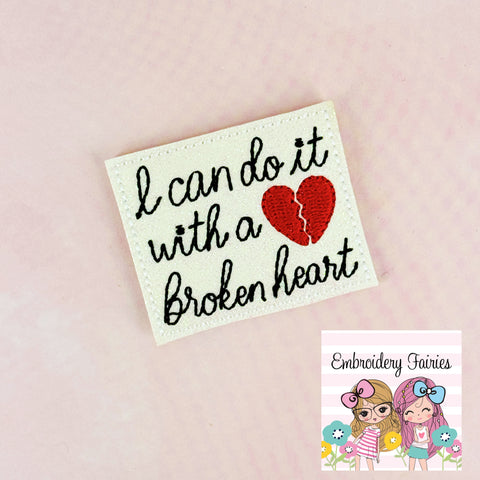 TS I can do it with a broken heart Feltie Design