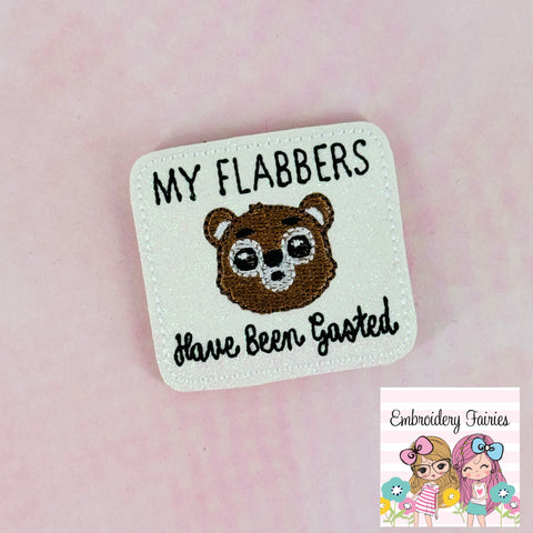 My Flabbers Have Been Gasted Feltie Design