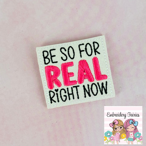 Be So For Real Right Now Feltie Design