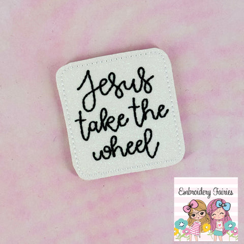 Jesus Take The Wheel Feltie Design