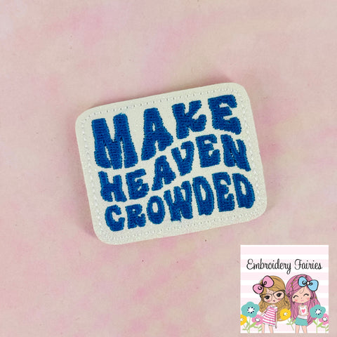 Make Heaven CrowdedFeltie Design