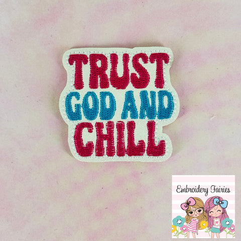 Trust God and Chill Feltie Design