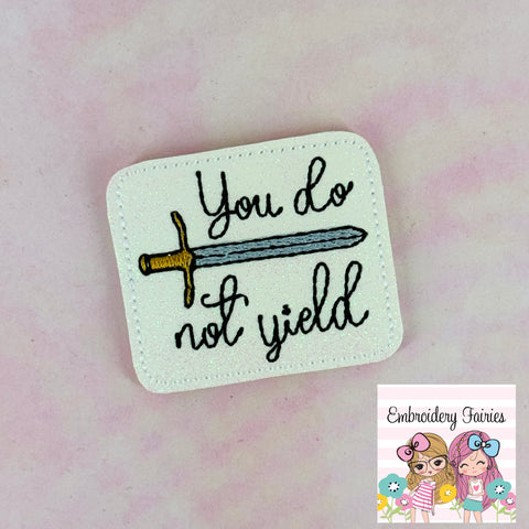 You Do Not Yield Feltie Design