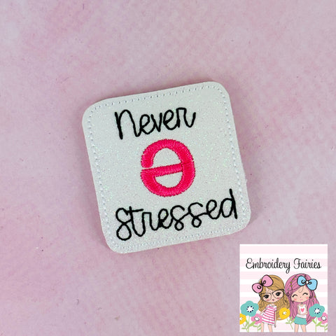 Never Stressed Feltie Design