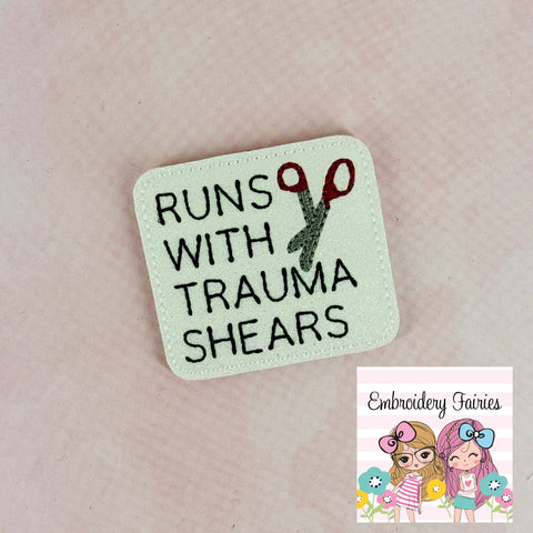 Runs With Trauma Shears Feltie Design