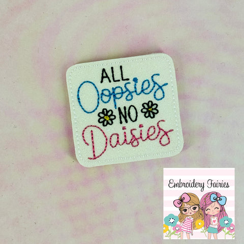 All Oopsies No Daisies Feltie Design