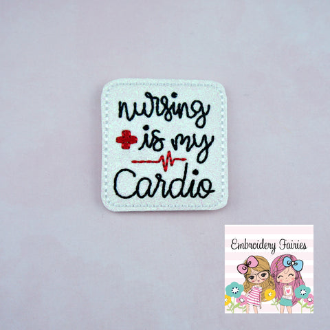 Nursing Is My Cardio Feltie Design