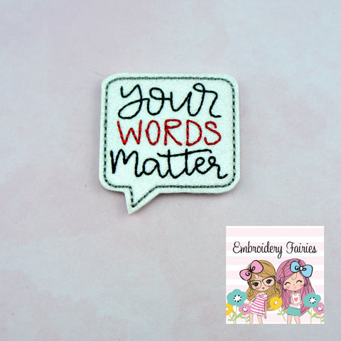 Your Words Matter Feltie Design