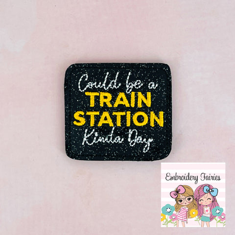 Could be a Train Station Kinda Day Feltie Design