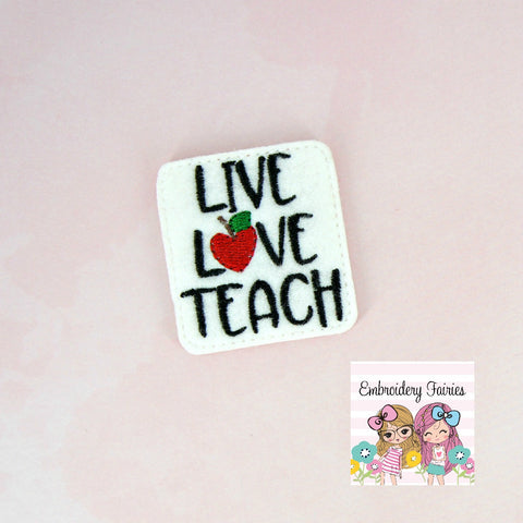 Live Love Teach Feltie File - Teacher Embroidery File - ITH Embroidery File - Planner Clip Embroidery File - Machine Embroidery Design