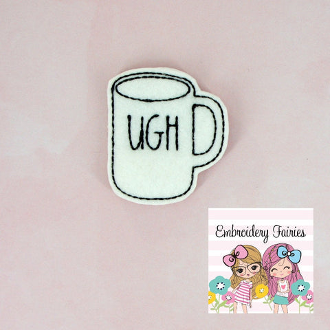 UGH Coffee Mug Feltie File - Coffee Mug Embroidery File - ITH Design - Digital File - Machine Embroidery Design - Planner Embroidery File