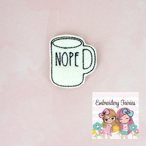NOPE Coffee Mug Feltie File - Coffee Mug Embroidery File - ITH Design - Digital File - Machine Embroidery Design - Planner Embroidery File