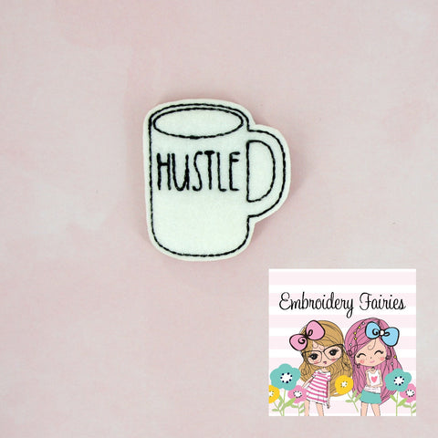 HUSTLE Coffee Mug Feltie File - Coffee Embroidery File - ITH Design - Digital File - Machine Embroidery Design - Planner Embroidery File