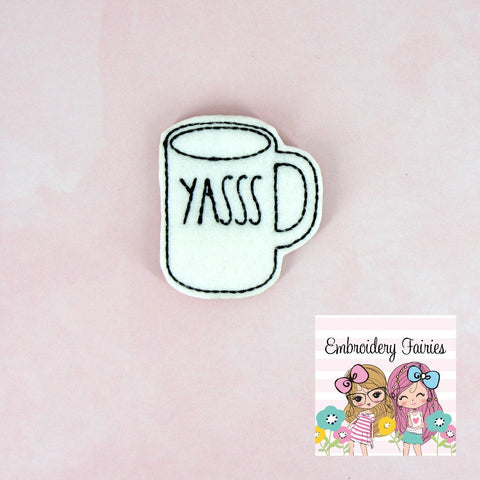 YASSS Coffee Feltie File - Coffee Cup Embroidery File - ITH Design - Digital File - Machine Embroidery Design - Planner Embroidery File