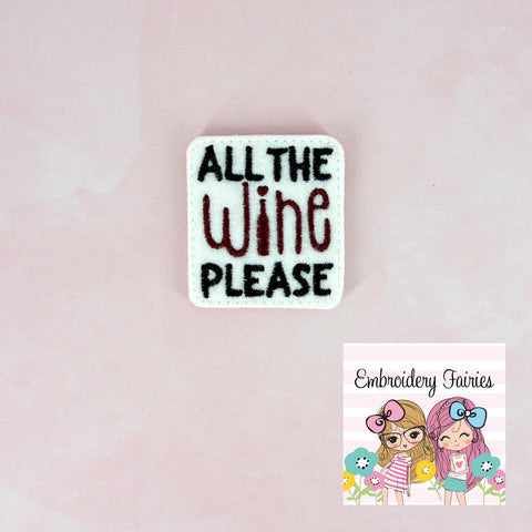 All The Whine Please Feltie File - Wine Feltie - ITH Design - Embroidery Digital File - Machine Embroidery Design - Wine Embroidery File