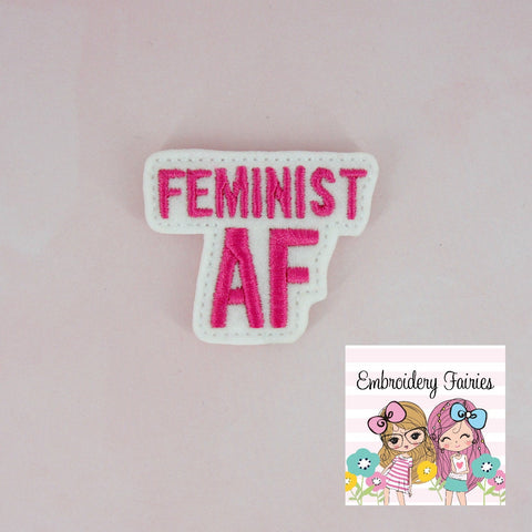 Feminist AF Feltie File - Feminist Feltie - ITH Embroidery Design - Embroidery Digital File - Machine Embroidery Design - Embroidery File