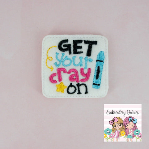 Get Your Cray On Feltie File - School Feltie - ITH Embroidery Design - Embroidery Digital File - Machine Embroidery Design - Embroidery File