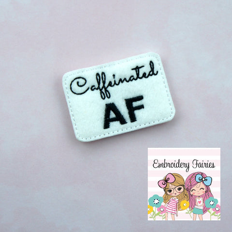 Caffeinated AF Feltie File - ITH Design - Embroidery Digital File - Machine Embroidery Design - Embroidery File - Feltie Design