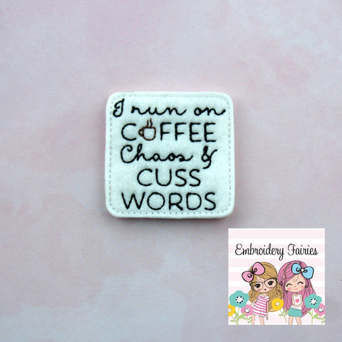 Run on Coffee Chaos and Cuss Words Feltie - Feltie Design - Embroidery Design - Coffee Feltie - Stitchie - Mini Embroidery Design - Feltie