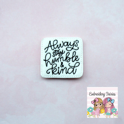 Always stay Humble and Kind Feltie Design - Humble Feltie - Feltie Download - Planner Clip Design - Always Stay Humble Feltie - ITH Design