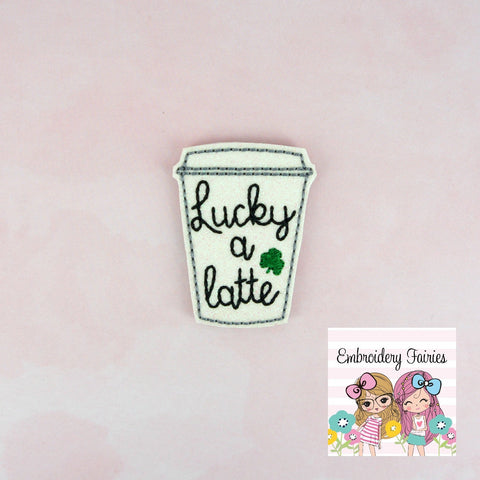 Lucky A Latte Feltie File - Latte Feltie - Feltie Design - Feltie Pattern - Coffee Feltie Design - St. Patrick's Day Feltie Design - Feltie