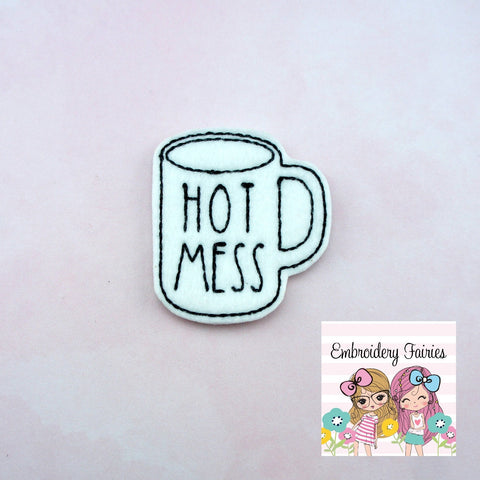 Hot Mess Mug Feltie File - Coffee Feltie - ITH Design - Digital File - Embroidery Design - Coffee Mug Feltie Design - Coffee Feltie - Feltie