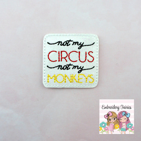 Not My Circus Feltie File - Monkey Feltie Design - ITH Design -  Embroidery Design - Embroidery File - Feltie Design - Circus Feltie